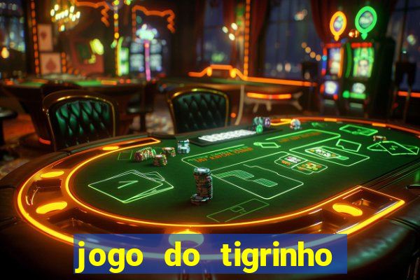 jogo do tigrinho bonus sem deposito